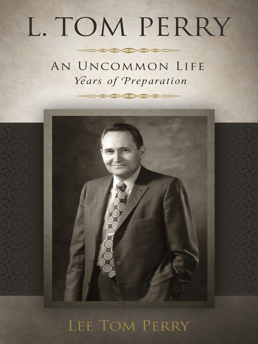 Title details for L. Tom Perry, An Uncommon Life by Lee Tom Perry - Available